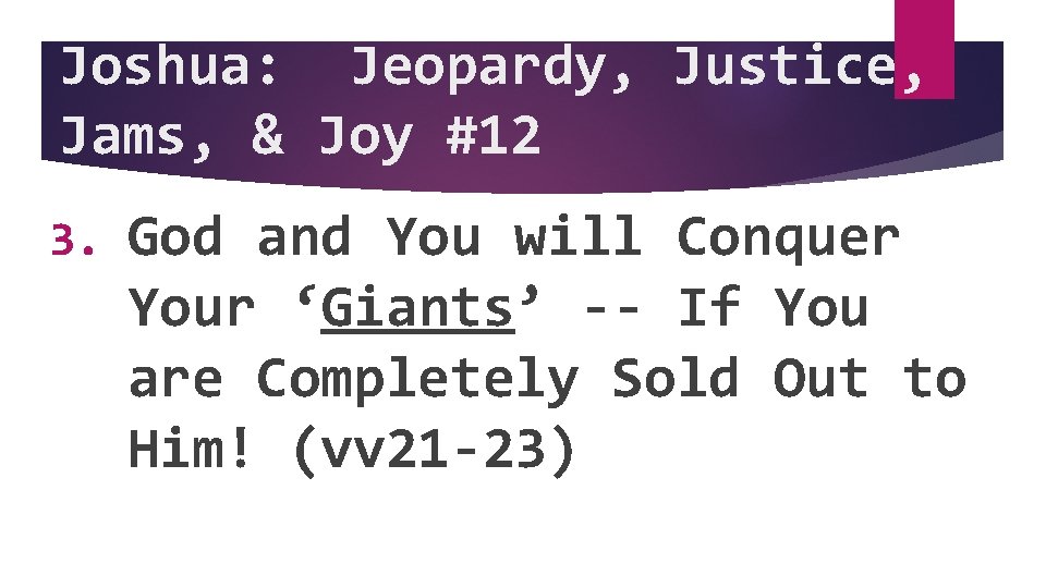 Joshua: Jeopardy, Justice, Jams, & Joy #12 3. God and You will Conquer Your