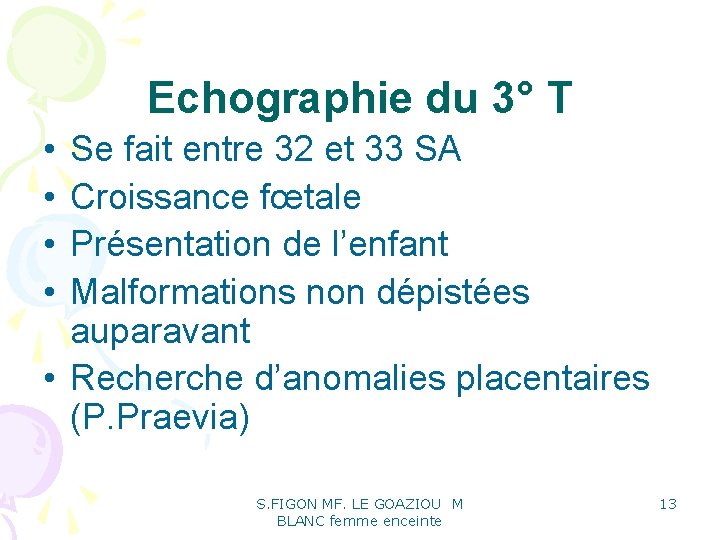 Echographie du 3° T • • Se fait entre 32 et 33 SA Croissance Echographie du 3° T • • Se fait entre 32 et 33 SA Croissance