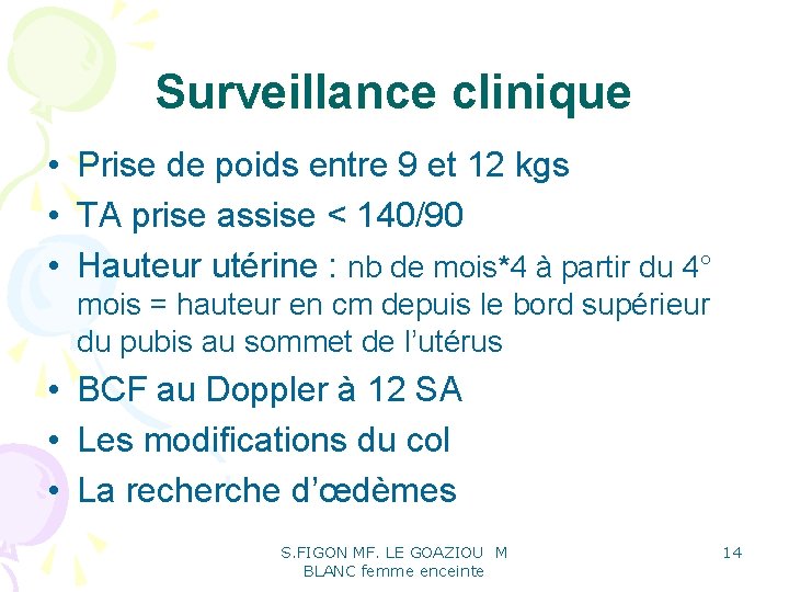 Surveillance clinique • Prise de poids entre 9 et 12 kgs • TA prise Surveillance clinique • Prise de poids entre 9 et 12 kgs • TA prise