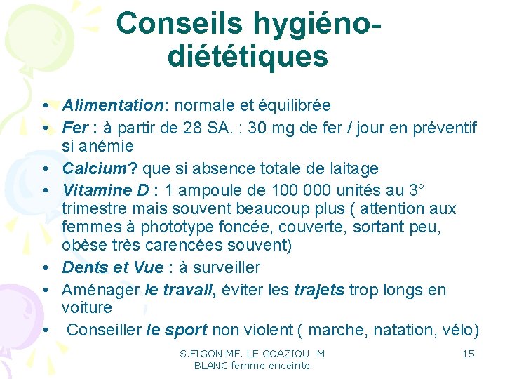 Conseils hygiénodiététiques • Alimentation: normale et équilibrée • Fer : à partir de 28 Conseils hygiénodiététiques • Alimentation: normale et équilibrée • Fer : à partir de 28