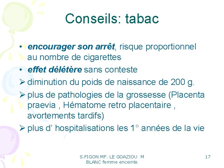 Conseils: tabac • encourager son arrêt, risque proportionnel au nombre de cigarettes • effet Conseils: tabac • encourager son arrêt, risque proportionnel au nombre de cigarettes • effet