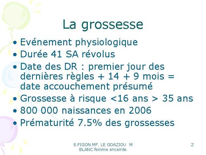La grossesse • Evénement physiologique • Durée 41 SA révolus • Date des DR La grossesse • Evénement physiologique • Durée 41 SA révolus • Date des DR