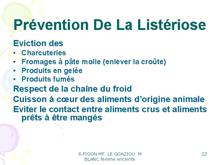 Prévention De La Listériose Eviction des • • Charcuteries Fromages à pâte molle (enlever Prévention De La Listériose Eviction des • • Charcuteries Fromages à pâte molle (enlever