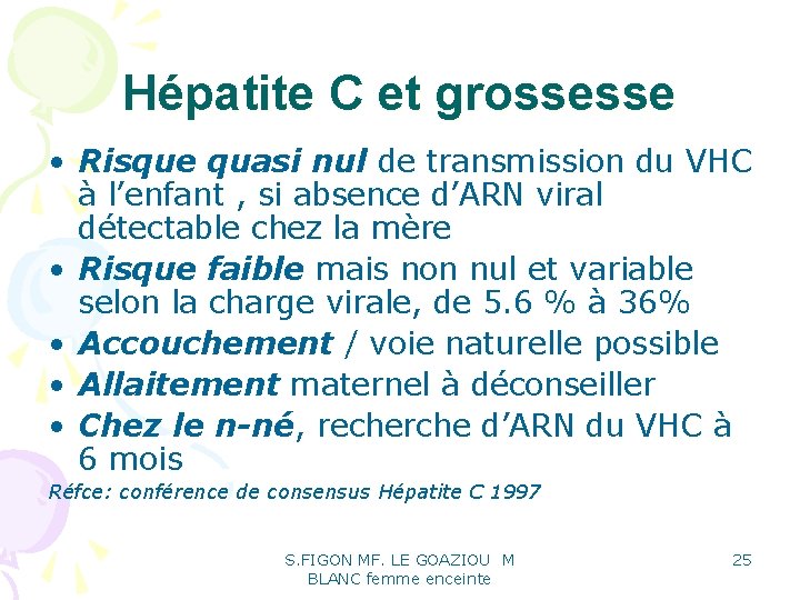 Hépatite C et grossesse • Risque quasi nul de transmission du VHC à l’enfant Hépatite C et grossesse • Risque quasi nul de transmission du VHC à l’enfant