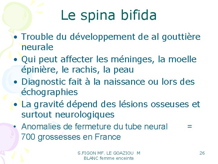 Le spina bifida • Trouble du développement de al gouttière neurale • Qui peut Le spina bifida • Trouble du développement de al gouttière neurale • Qui peut