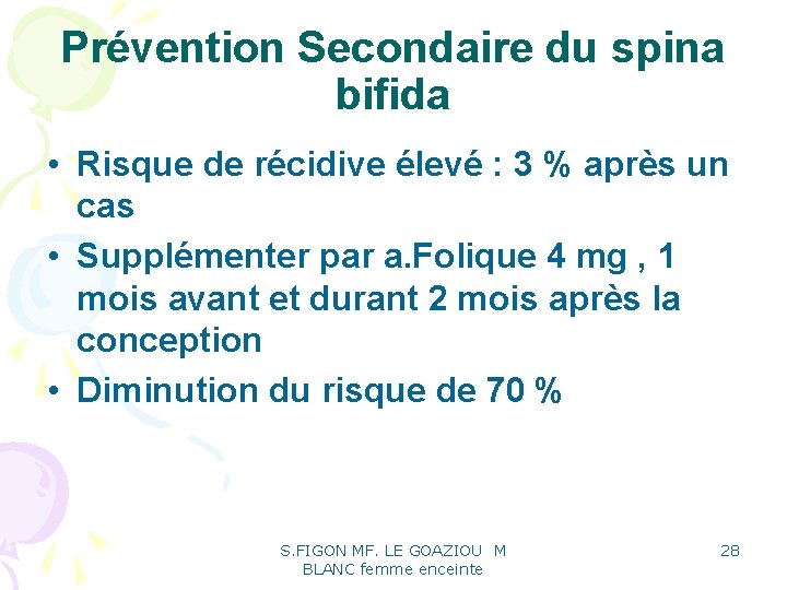Prévention Secondaire du spina bifida • Risque de récidive élevé : 3 % après Prévention Secondaire du spina bifida • Risque de récidive élevé : 3 % après