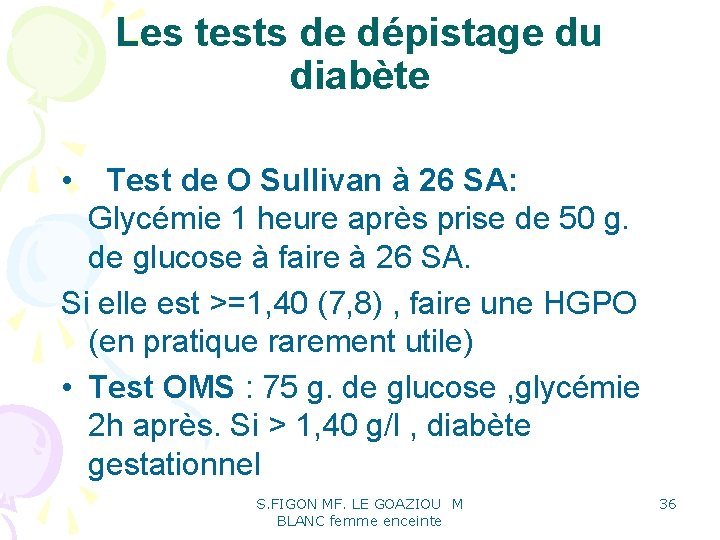 Les tests de dépistage du diabète • Test de O Sullivan à 26 SA: Les tests de dépistage du diabète • Test de O Sullivan à 26 SA: