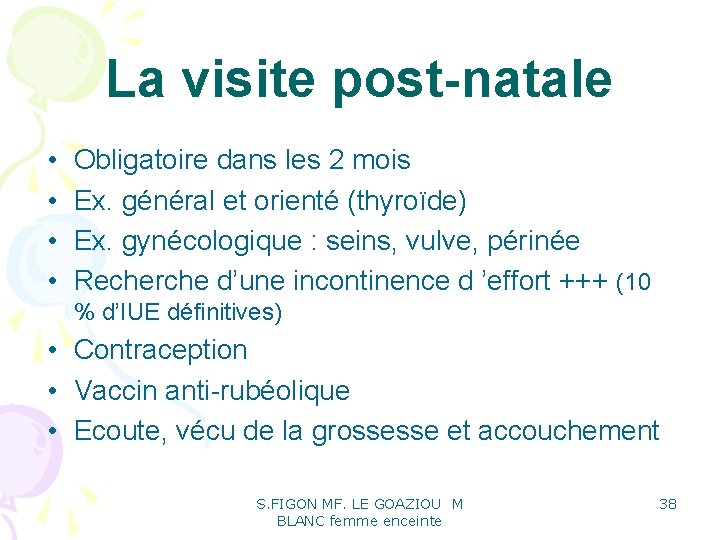 La visite post-natale • • Obligatoire dans les 2 mois Ex. général et orienté La visite post-natale • • Obligatoire dans les 2 mois Ex. général et orienté