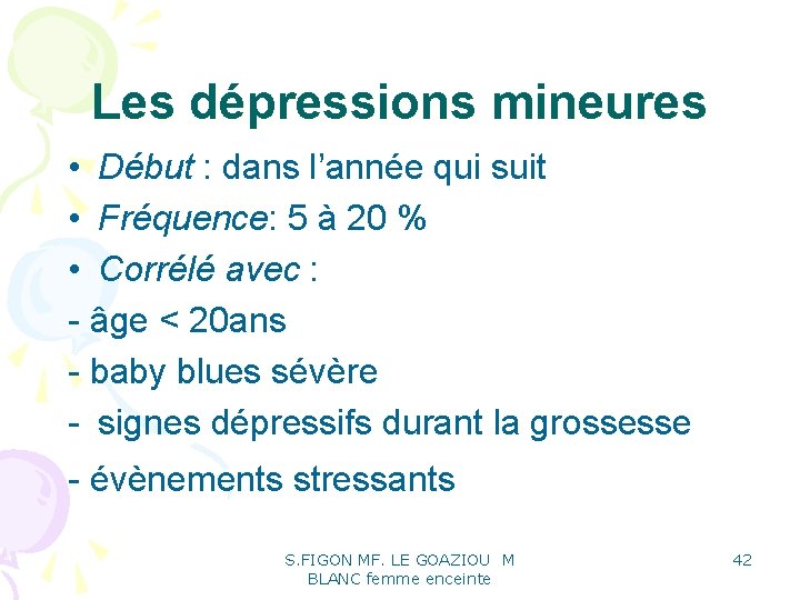 Les dépressions mineures • Début : dans l’année qui suit • Fréquence: 5 à Les dépressions mineures • Début : dans l’année qui suit • Fréquence: 5 à
