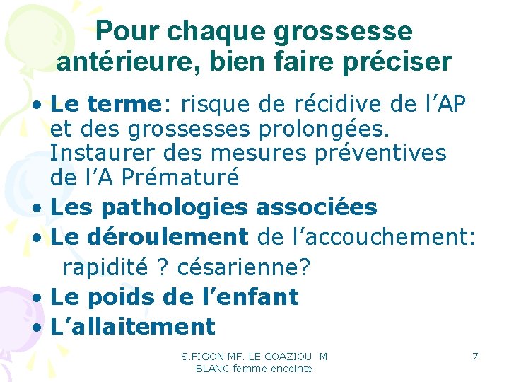 Pour chaque grossesse antérieure, bien faire préciser • Le terme: risque de récidive de Pour chaque grossesse antérieure, bien faire préciser • Le terme: risque de récidive de