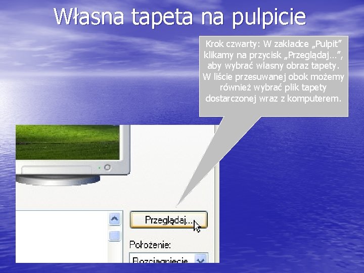 Własna tapeta na pulpicie Krok czwarty: W zakładce „Pulpit” klikamy na przycisk „Przeglądaj…”, aby