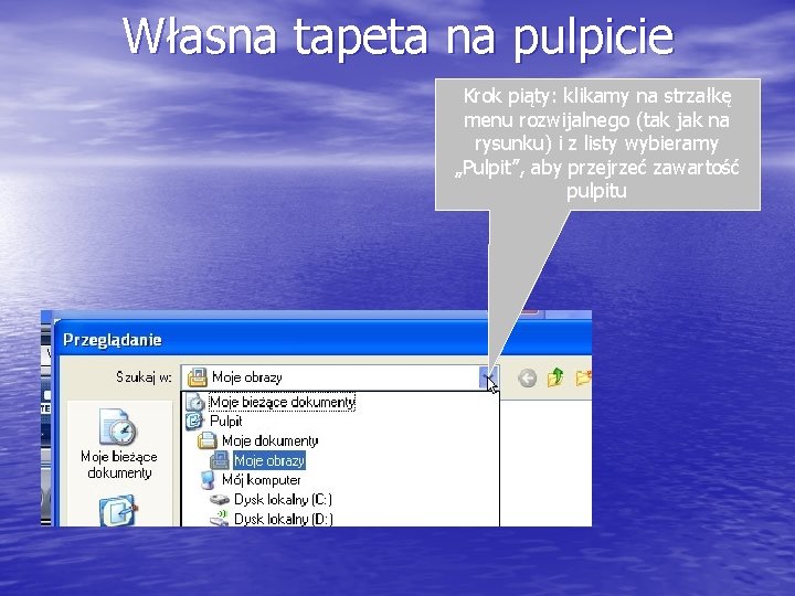 Własna tapeta na pulpicie Krok piąty: klikamy na strzałkę menu rozwijalnego (tak jak na