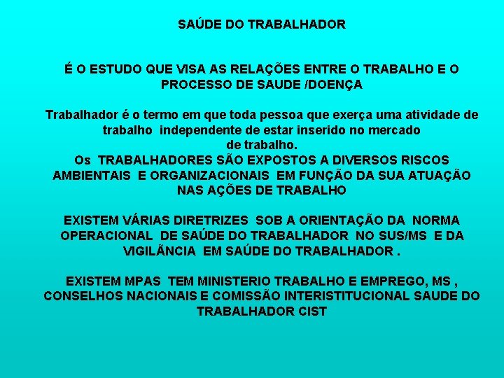 SAÚDE DO TRABALHADOR É O ESTUDO QUE VISA AS RELAÇÕES ENTRE O TRABALHO E