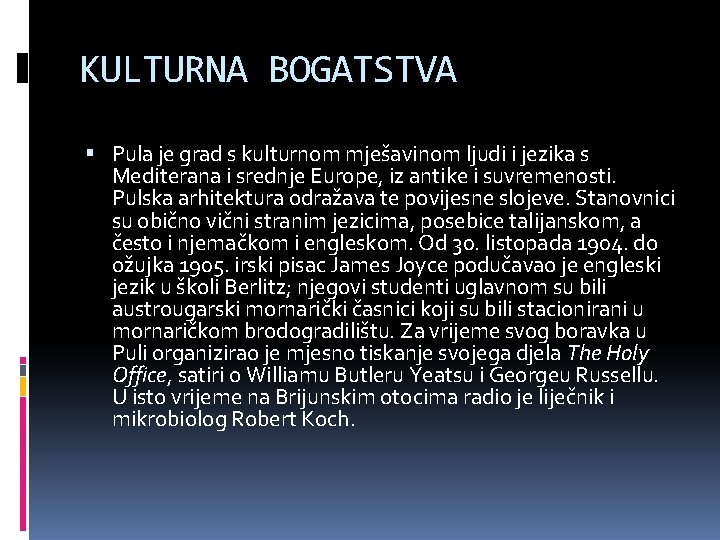 KULTURNA BOGATSTVA Pula je grad s kulturnom mješavinom ljudi i jezika s Mediterana i