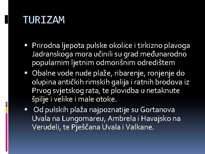 TURIZAM Prirodna ljepota pulske okolice i tirkizno plavoga Jadranskoga mora učinili su grad međunarodno