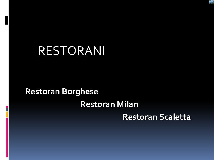  RESTORANI Restoran Borghese Restoran Milan Restoran Scaletta 