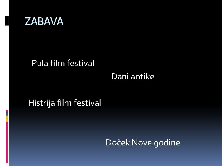 ZABAVA Pula film festival Dani antike Histrija film festival Doček Nove godine 