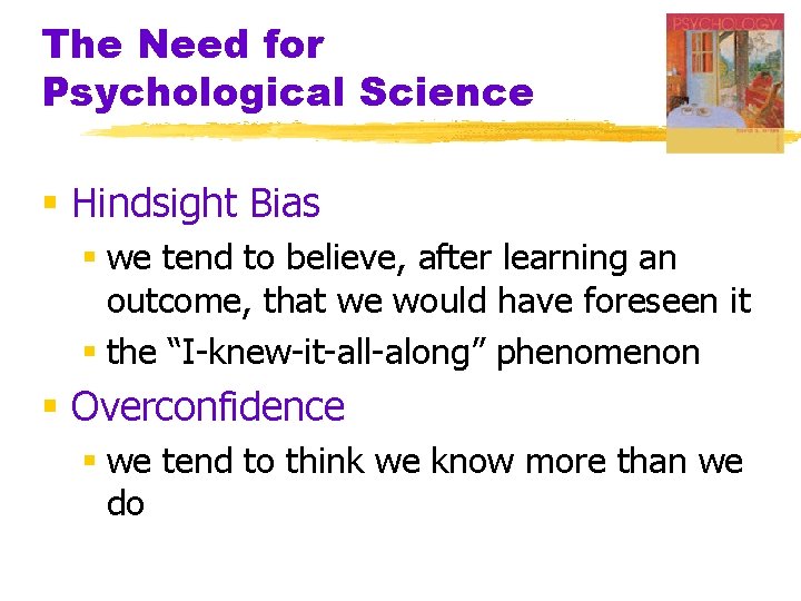 The Need for Psychological Science § Hindsight Bias § we tend to believe, after The Need for Psychological Science § Hindsight Bias § we tend to believe, after