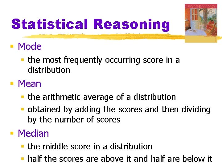 Statistical Reasoning § Mode § the most frequently occurring score in a distribution § Statistical Reasoning § Mode § the most frequently occurring score in a distribution §