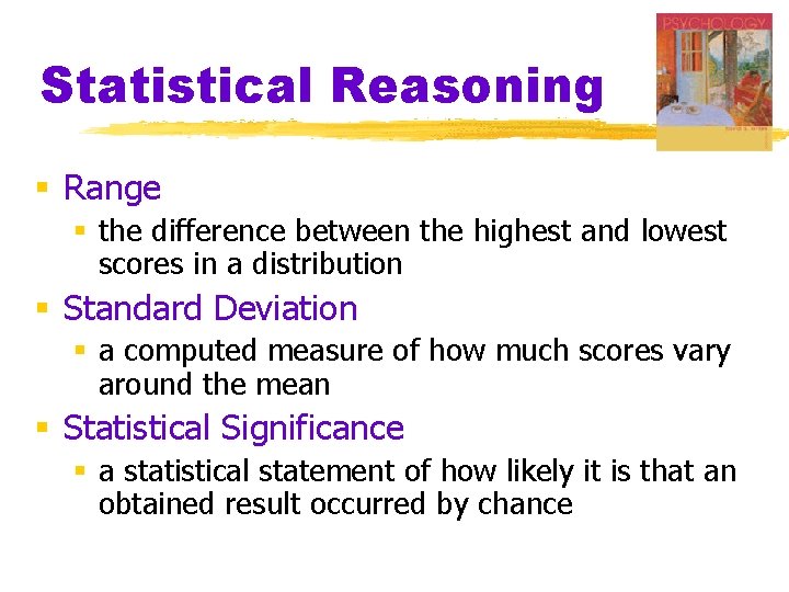 Statistical Reasoning § Range § the difference between the highest and lowest scores in Statistical Reasoning § Range § the difference between the highest and lowest scores in
