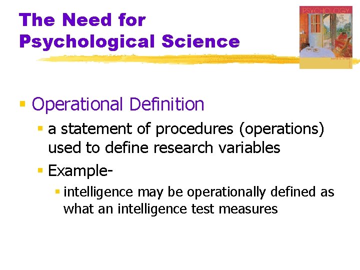 The Need for Psychological Science § Operational Definition § a statement of procedures (operations) The Need for Psychological Science § Operational Definition § a statement of procedures (operations)