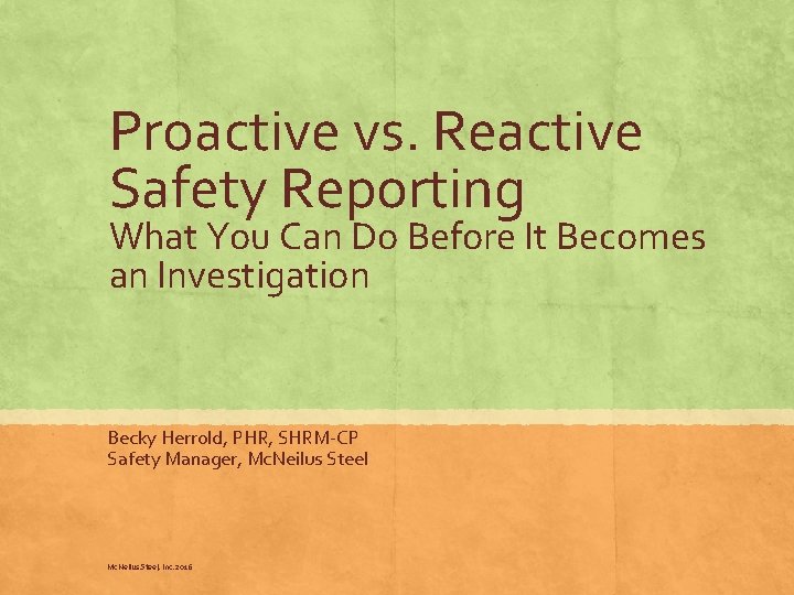 Proactive vs. Reactive Safety Reporting What You Can Do Before It Becomes an Investigation Proactive vs. Reactive Safety Reporting What You Can Do Before It Becomes an Investigation