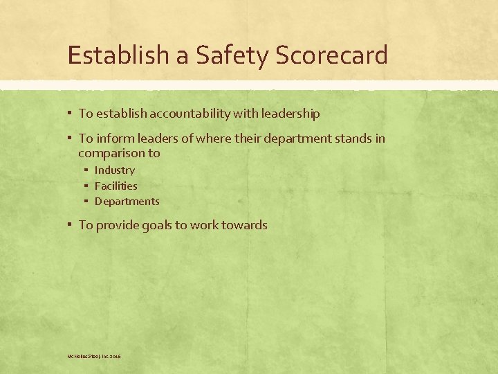 Establish a Safety Scorecard ▪ To establish accountability with leadership ▪ To inform leaders Establish a Safety Scorecard ▪ To establish accountability with leadership ▪ To inform leaders