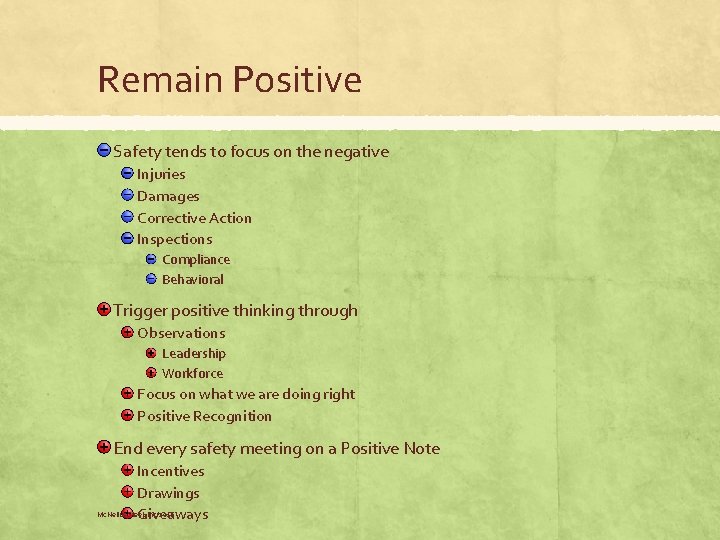 Remain Positive Safety tends to focus on the negative Injuries Damages Corrective Action Inspections Remain Positive Safety tends to focus on the negative Injuries Damages Corrective Action Inspections
