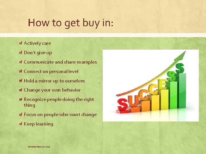 How to get buy in: Actively care Don't give up Communicate and share examples How to get buy in: Actively care Don't give up Communicate and share examples