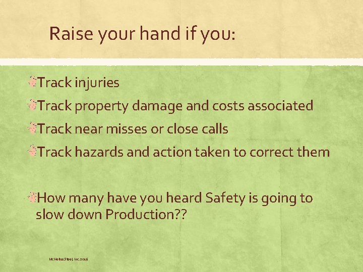 Raise your hand if you: Track injuries Track property damage and costs associated Track Raise your hand if you: Track injuries Track property damage and costs associated Track