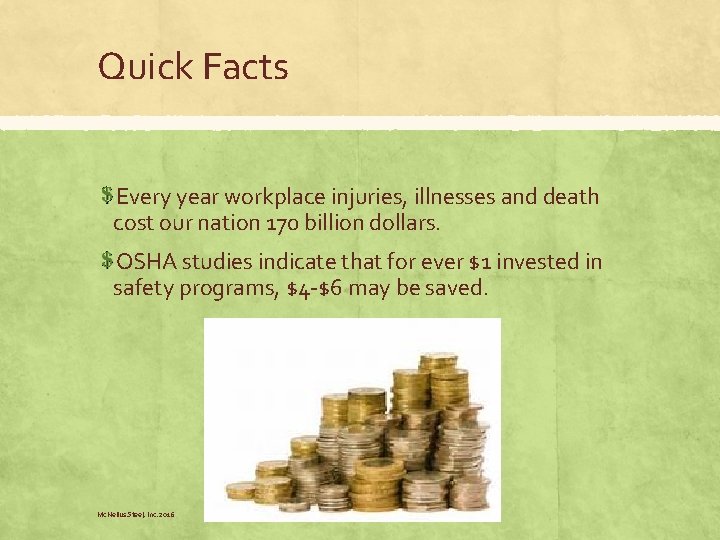 Quick Facts Every year workplace injuries, illnesses and death cost our nation 170 billion Quick Facts Every year workplace injuries, illnesses and death cost our nation 170 billion