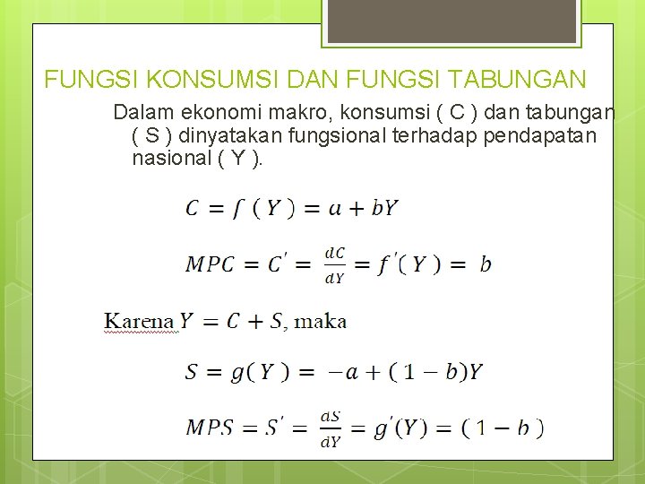 FUNGSI KONSUMSI DAN FUNGSI TABUNGAN Dalam ekonomi makro, konsumsi ( C ) dan tabungan