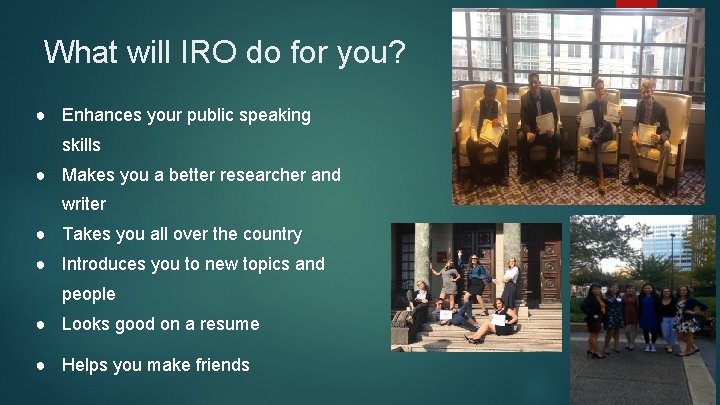 What will IRO do for you? ● Enhances your public speaking skills ● Makes What will IRO do for you? ● Enhances your public speaking skills ● Makes