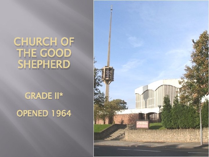 CHURCH OF THE GOOD SHEPHERD GRADE II* OPENED 1964 