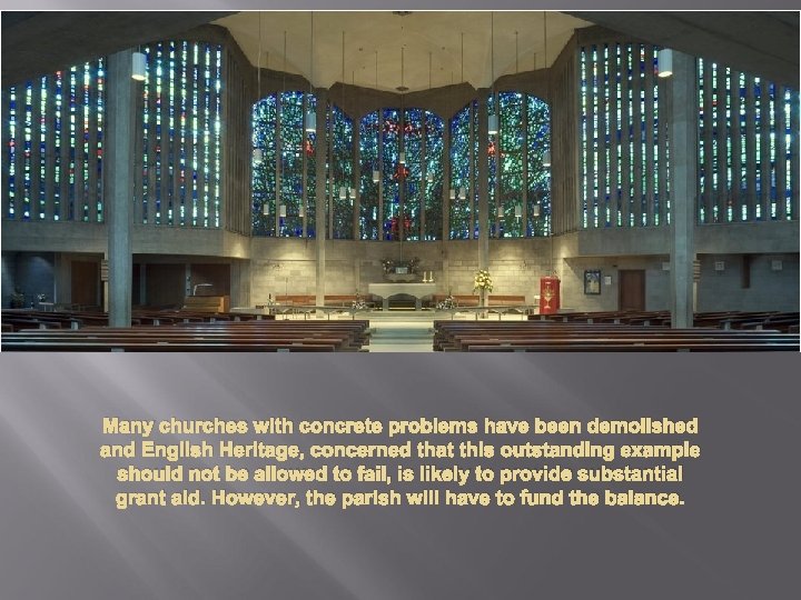 Many churches with concrete problems have been demolished and English Heritage, concerned that this