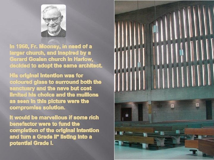 In 1960, Fr. Mooney, in need of a larger church, and inspired by a