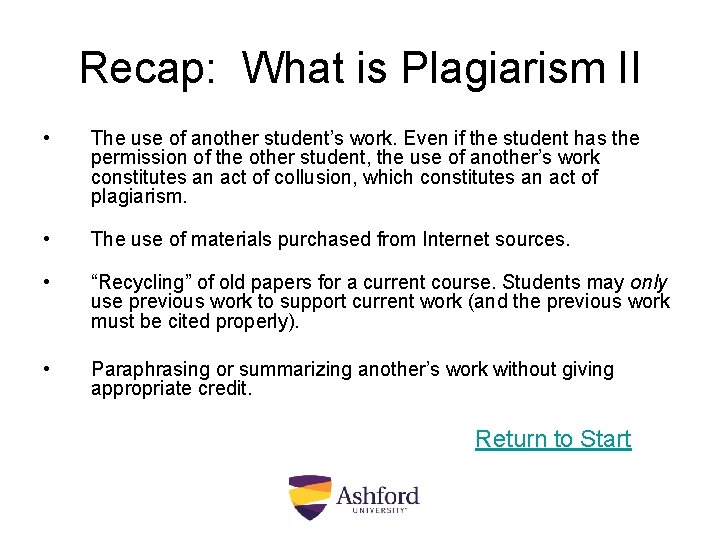 Recap: What is Plagiarism II • The use of another student’s work. Even if