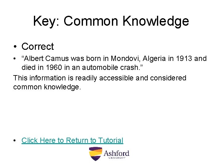 Key: Common Knowledge • Correct • “Albert Camus was born in Mondovi, Algeria in