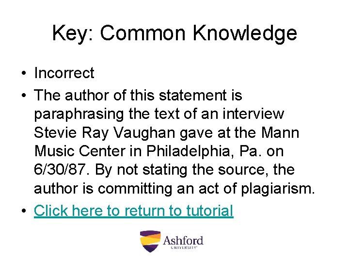 Key: Common Knowledge • Incorrect • The author of this statement is paraphrasing the