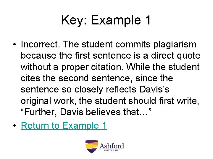 Key: Example 1 • Incorrect. The student commits plagiarism because the first sentence is