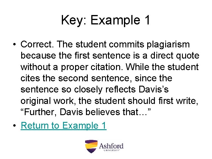 Key: Example 1 • Correct. The student commits plagiarism because the first sentence is