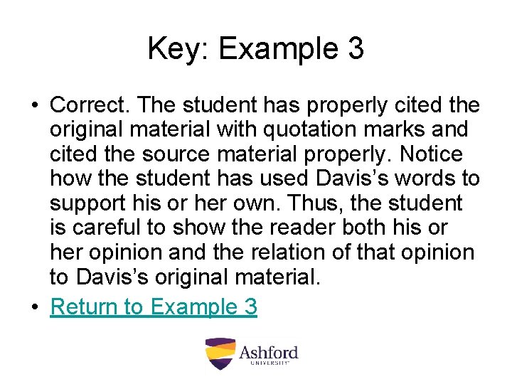 Key: Example 3 • Correct. The student has properly cited the original material with