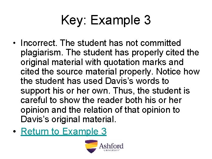 Key: Example 3 • Incorrect. The student has not committed plagiarism. The student has