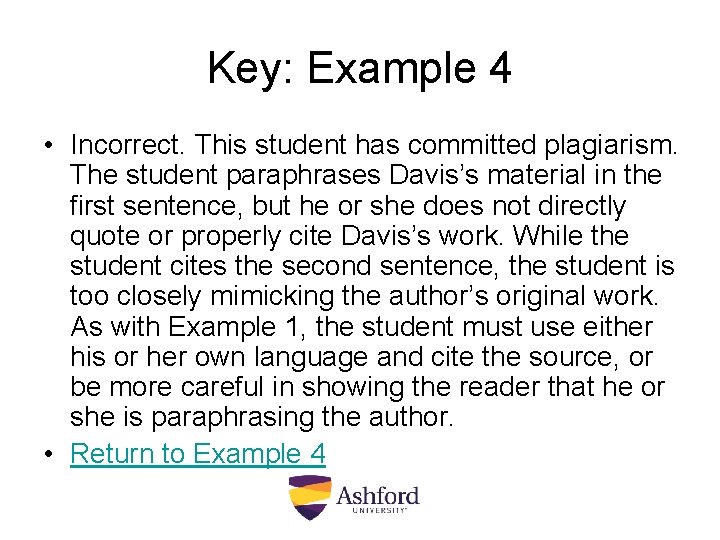 Key: Example 4 • Incorrect. This student has committed plagiarism. The student paraphrases Davis’s