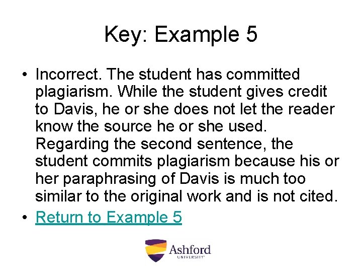 Key: Example 5 • Incorrect. The student has committed plagiarism. While the student gives