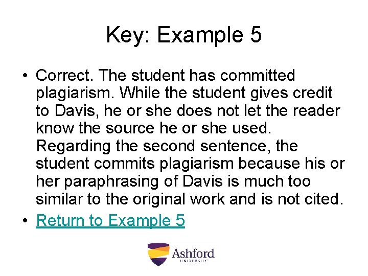 Key: Example 5 • Correct. The student has committed plagiarism. While the student gives