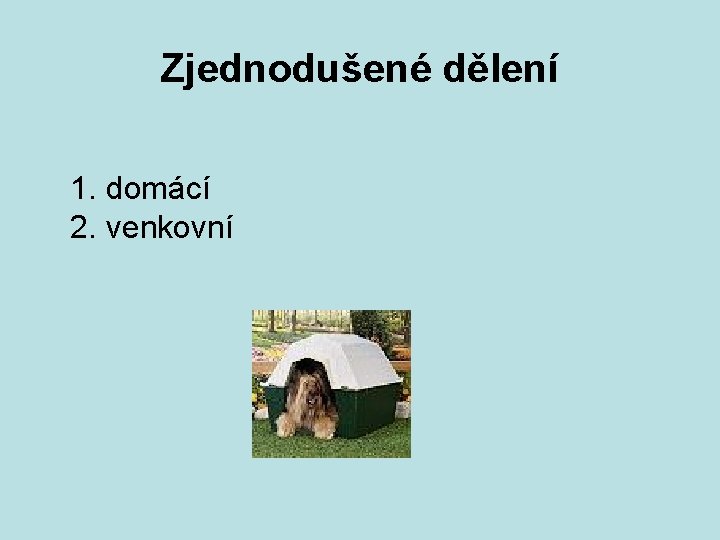 Zjednodušené dělení 1. domácí 2. venkovní 