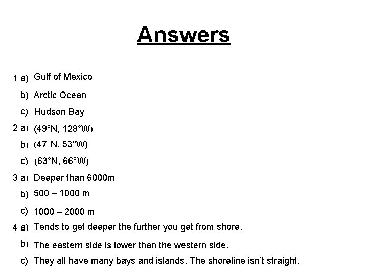 Answers 1 a) Gulf of Mexico b) Arctic Ocean c) Hudson Bay 2 a)