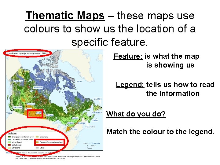 Thematic Maps – these maps use colours to show us the location of a