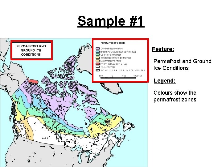 Sample #1 Feature: Permafrost and Ground Ice Conditions Legend: Colours show the permafrost zones